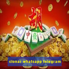 clonar whatsapp telegram